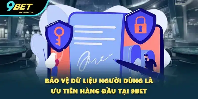 Bảo vệ dữ liệu người dùng là ưu tiên hàng đầu tại 9BET Bảo vệ dữ liệu người dùng là ưu tiên hàng đầu tại 9BET