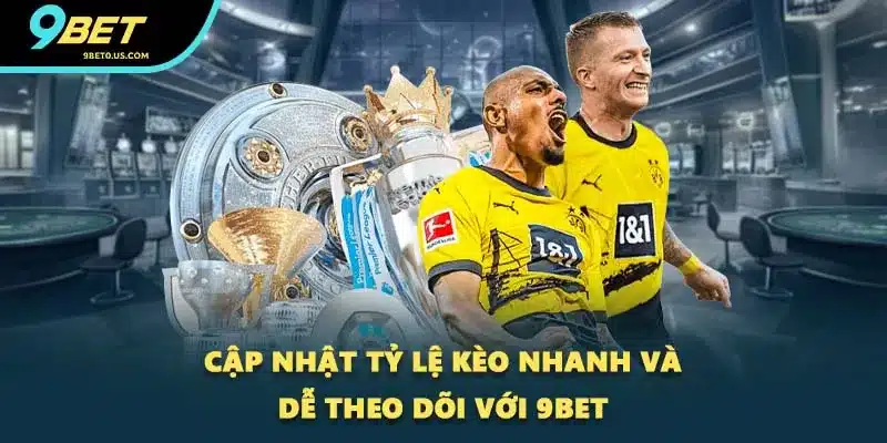 Cập nhật tỷ lệ kèo nhanh và dễ theo dõi với 9BET Cập nhật tỷ lệ kèo nhanh và dễ theo dõi với 9BET