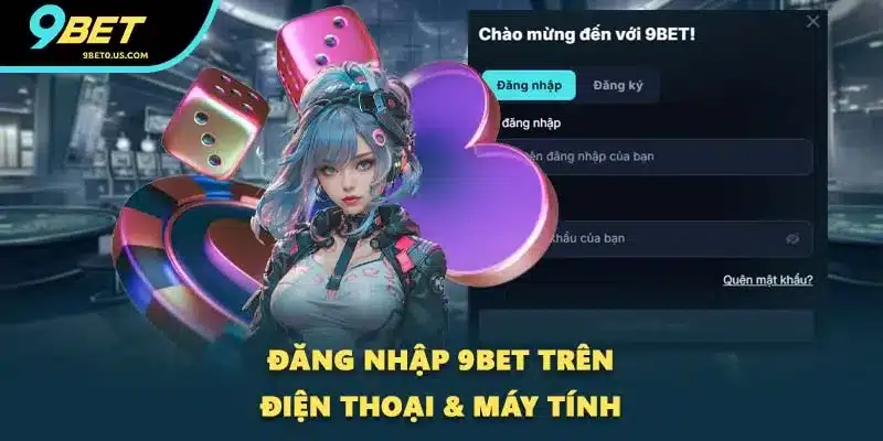 Đăng nhập 9BET trên điện thoại & máy tính