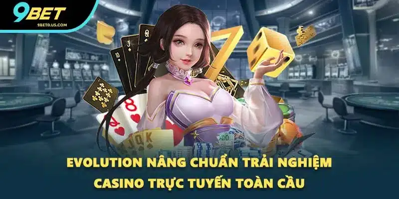 Evolution nâng chuẩn trải nghiệm casino trực tuyến toàn cầu