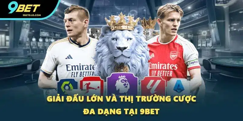 Giải đấu lớn và thị trường cược đa dạng tại 9BET Giải đấu lớn và thị trường cược đa dạng tại 9BET