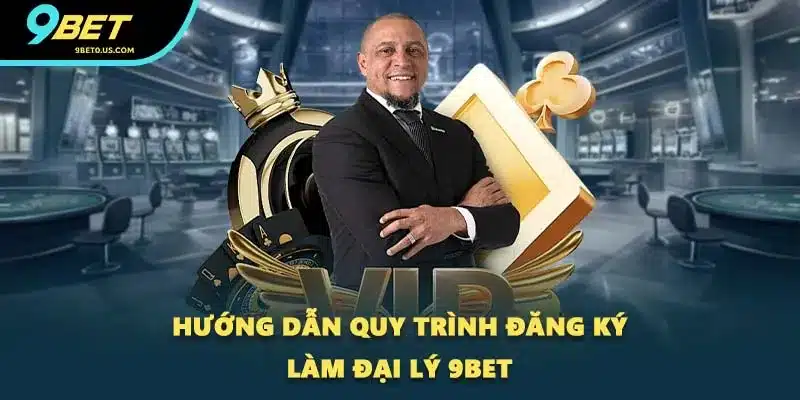 Hướng dẫn quy trình đăng ký làm đại lý 9BET