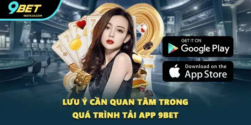 Lưu ý cần quan tâm trong quá trình tải app 9BET