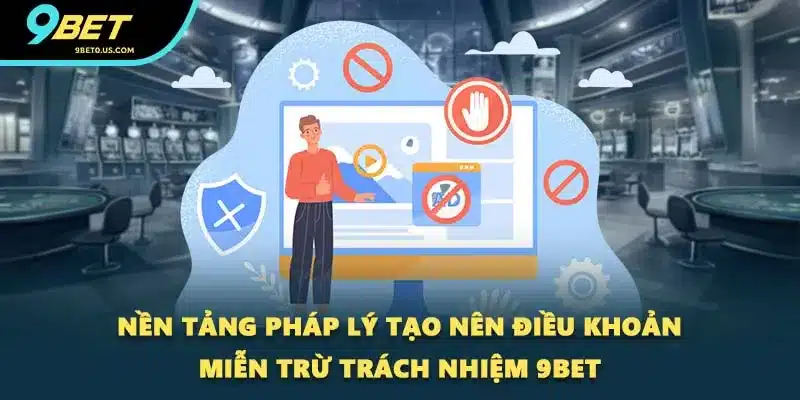 Nền tảng pháp lý tạo nên điều khoản miễn trừ trách nhiệm 9BET