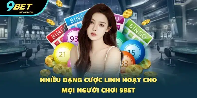 Nhiều dạng cược linh hoạt cho mọi người chơi 9BET