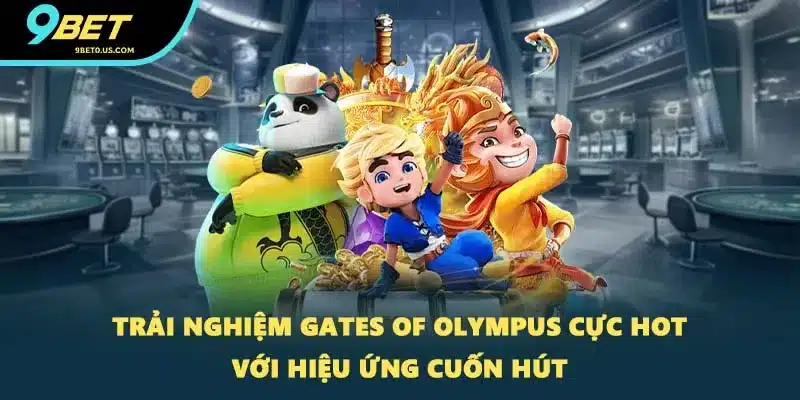 Trải nghiệm Gates of Olympus cực hot với hiệu ứng cuốn hút