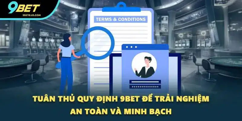 Tuân thủ quy định 9BET để trải nghiệm an toàn và minh bạch Tuân thủ quy định 9BET để trải nghiệm an toàn và minh bạch