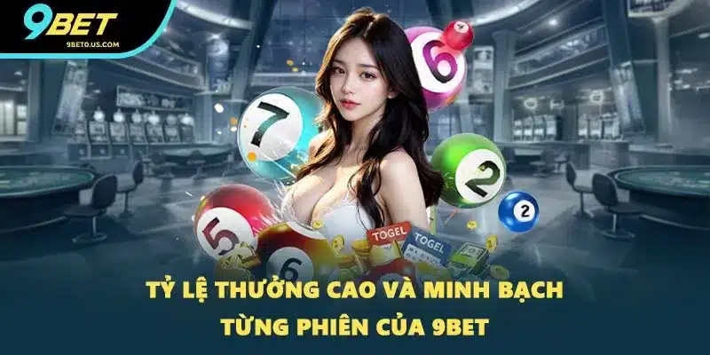 Tỷ lệ thưởng cao và minh bạch từng phiên của 9BET